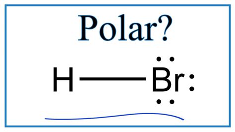 There is one Na-Br single bond at the NaBr molecular geometry. . Is hbr polar or nonpolar